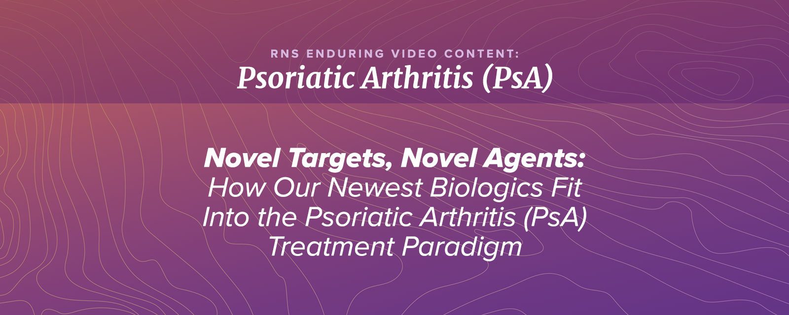 Novel Targets, Novel Agents: How Our Newest Biologics Fit Into the PsA Treatment Paradigm