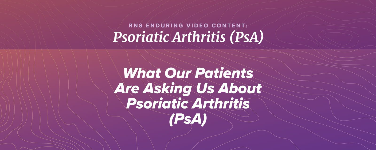 What Our Patients Are Asking Us About Psoriatic Arthritis
