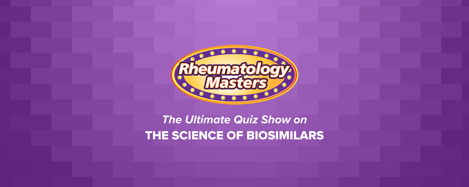 Rheumatology Masters: The Ultimate Quiz Show on the Science of Biosimilars