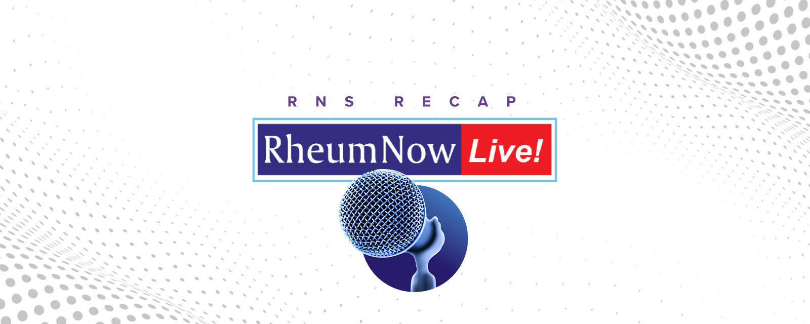 Recap: RheumNow Live 2022