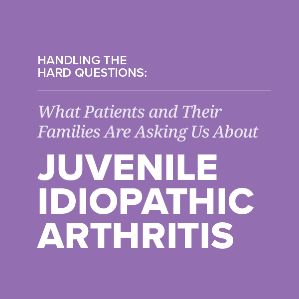 Handling the Hard Questions: Juvenile Idiopathic Arthritis