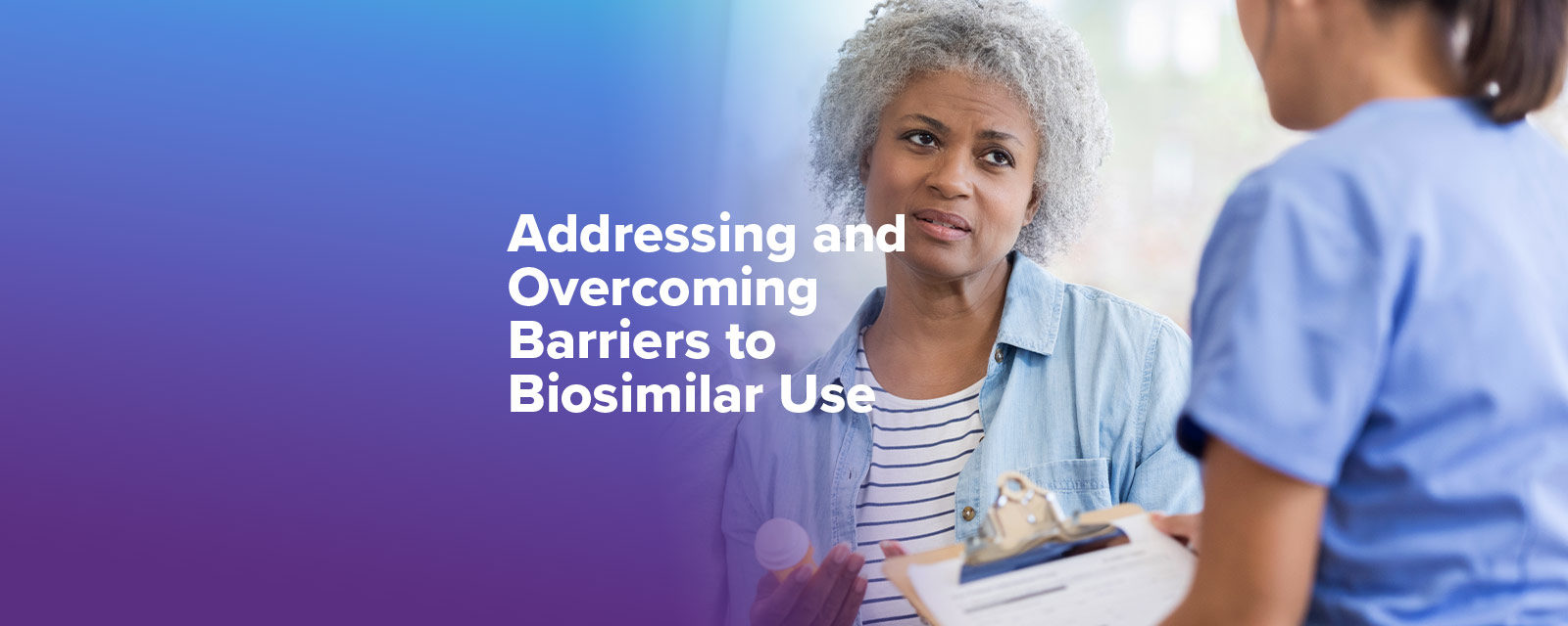 Addressing and Overcoming Barriers to Biosimilar Use
